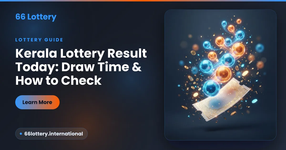 Kerala lottery result today — draw time and how to check, explained by 66Lottery