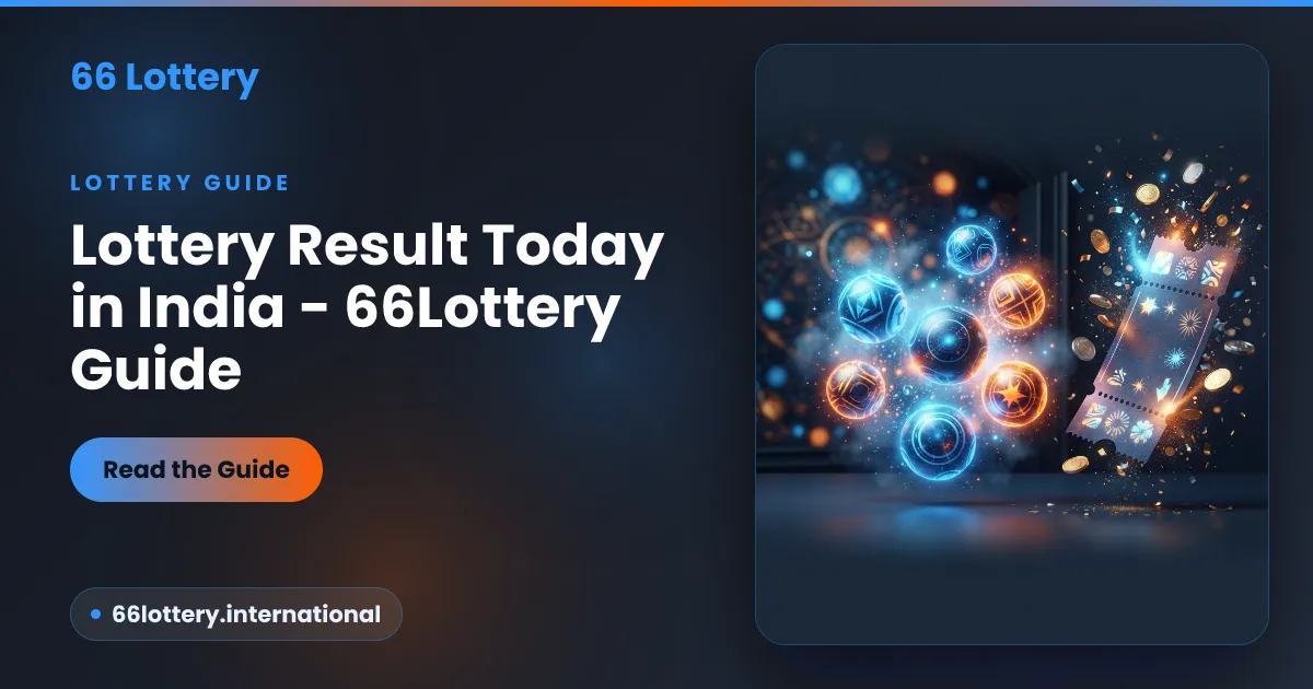 Lottery result today in India — 66Lottery guide to Kerala and Nagaland draw timings